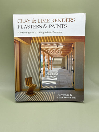 Clay & Lime Renders Plasters & Paints by Katy Bryce & Adam Weismann