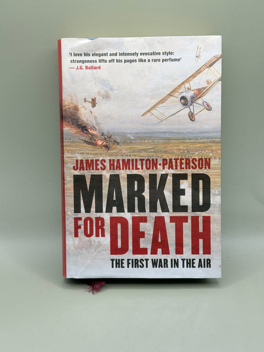Marked for Death: The First War in the Air by James Hamilton-Paterson