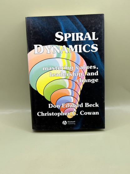 Spiral Dynamics: Mastering Values, Leadership, and Change by Don Edward Beck & Christopher C. Cowan