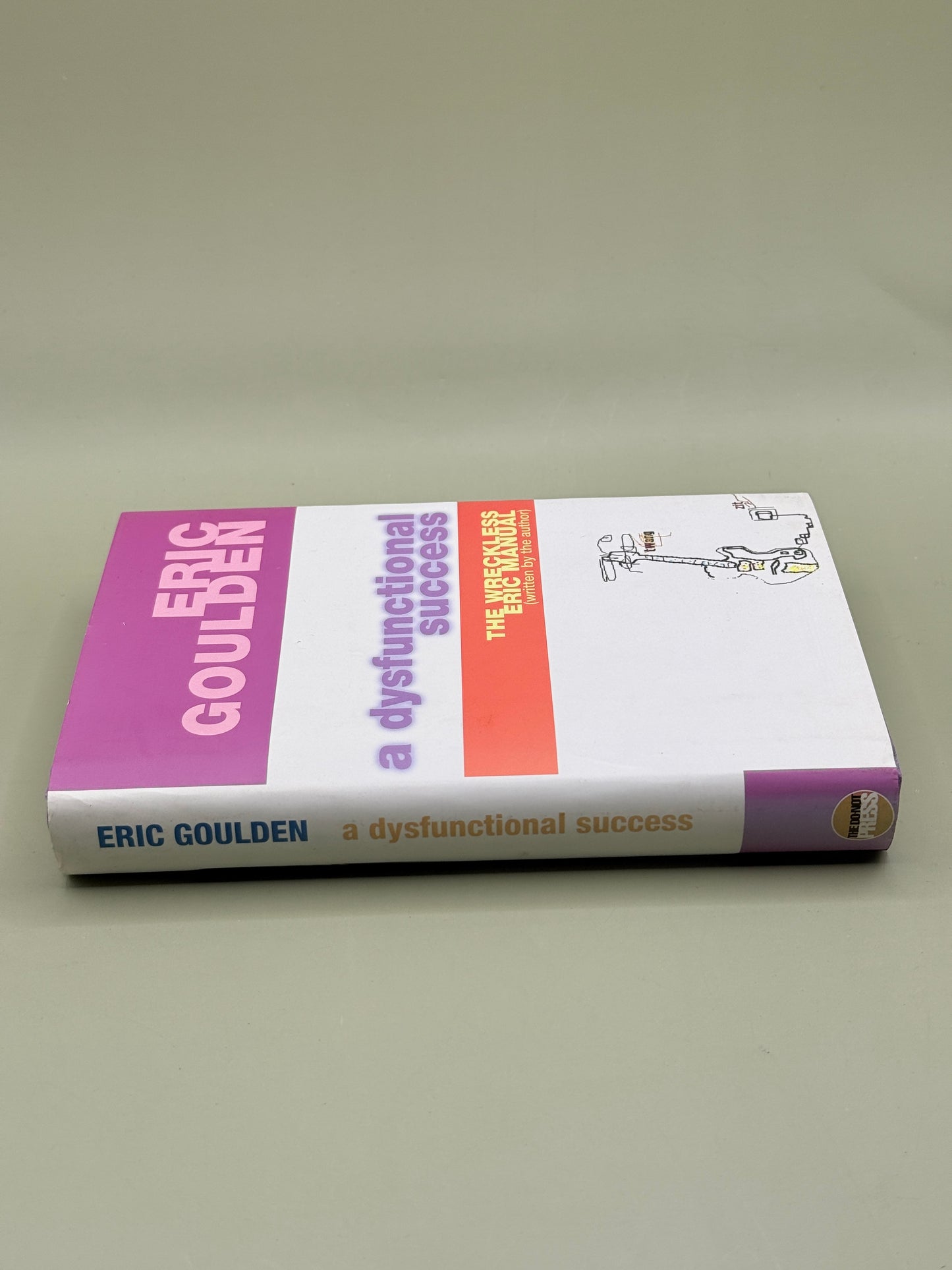 A Dysfunctional Success: The Wreckless Eric Manual by Eric Goulden (Wreckless Eric)