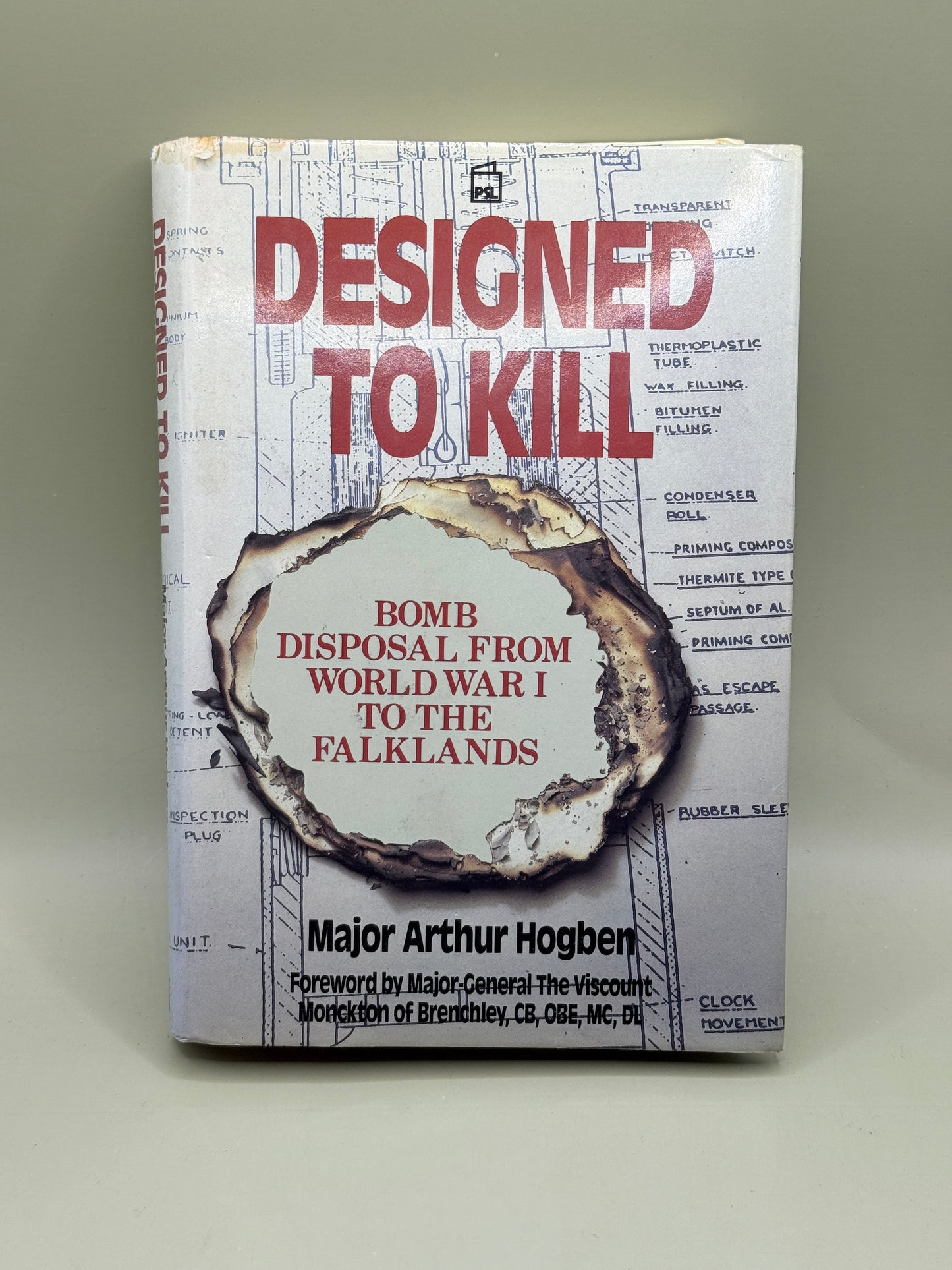 Designed to Kill: Bomb Disposal from World War I to the Falklands by Major Arthur Hogben