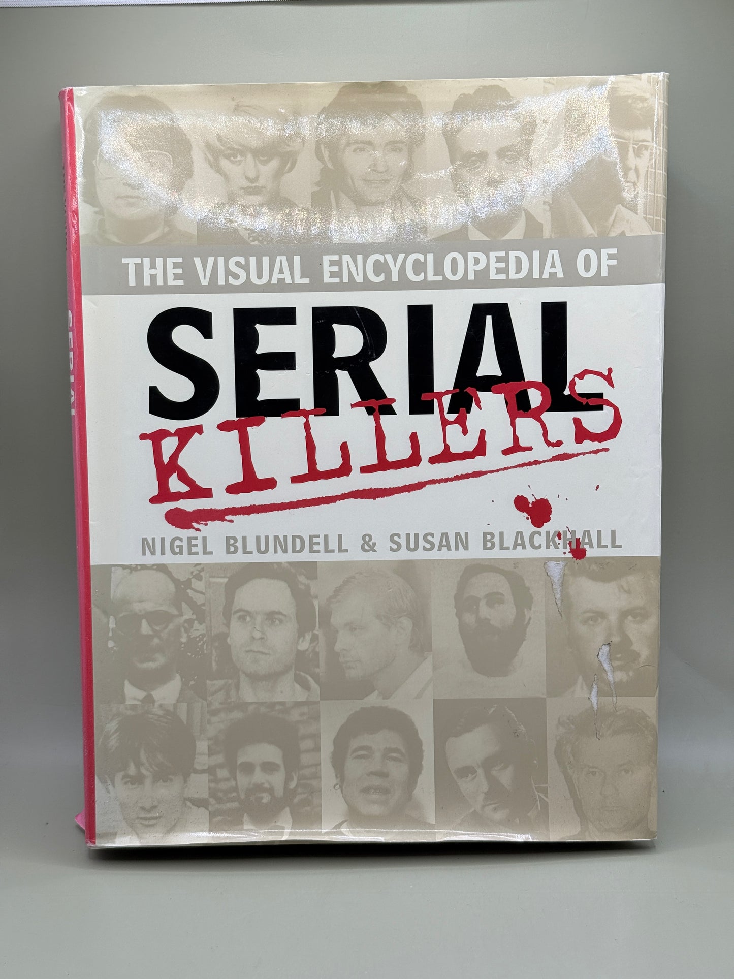 The Visual Encyclopedia of Serial Killers by Nigel Blundell & Susan Blackhall
