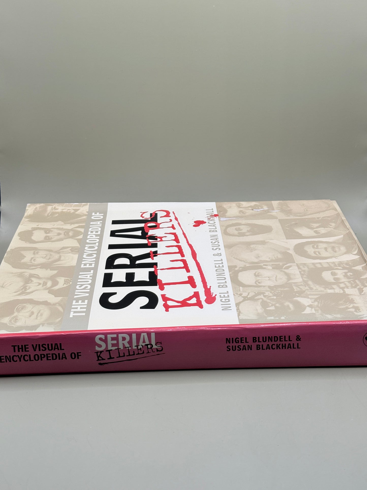 The Visual Encyclopedia of Serial Killers by Nigel Blundell & Susan Blackhall