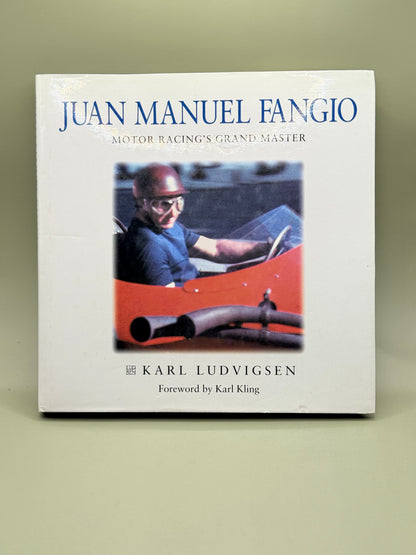 Juan Manuel Fangio: Motor Racing's Grand Master by Karl Ludvigsen