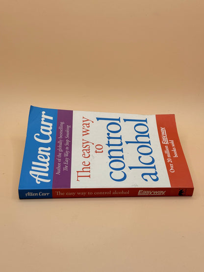 The Easy Way to Control Alcohol by Allen Carr