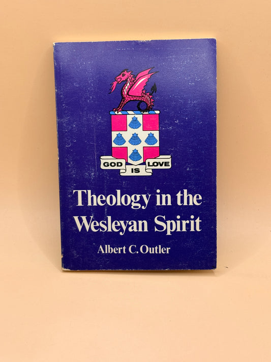 Theology in the Wesleyan Spirit by Albert C. Outler
