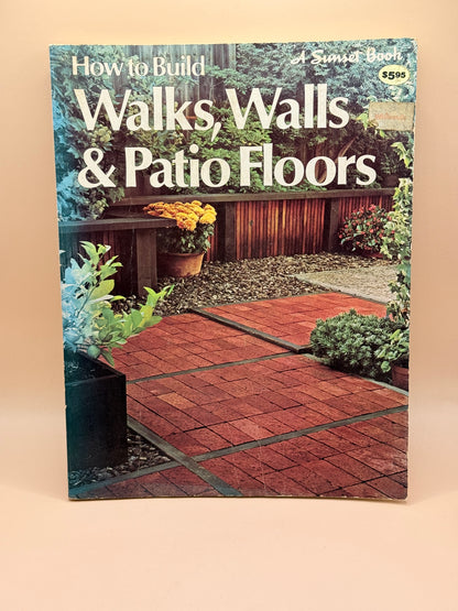 How to Build Walks, Walls & Patio Floors by Sunset Books