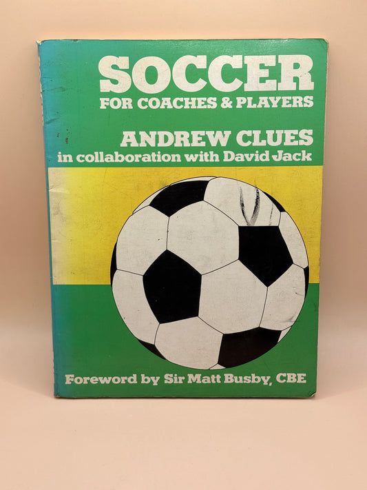 Soccer for Coaches & Players by Andrew Clues and David Jack 1977