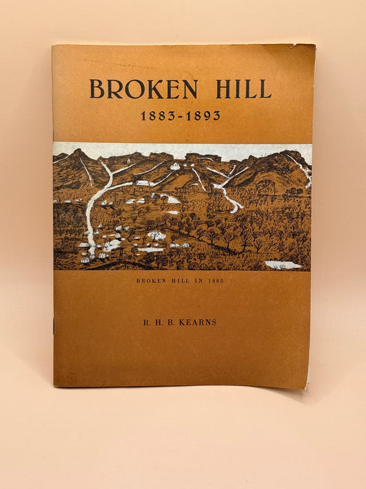 Broken Hill 1883–1893 by R. H. B. Kearns 1973