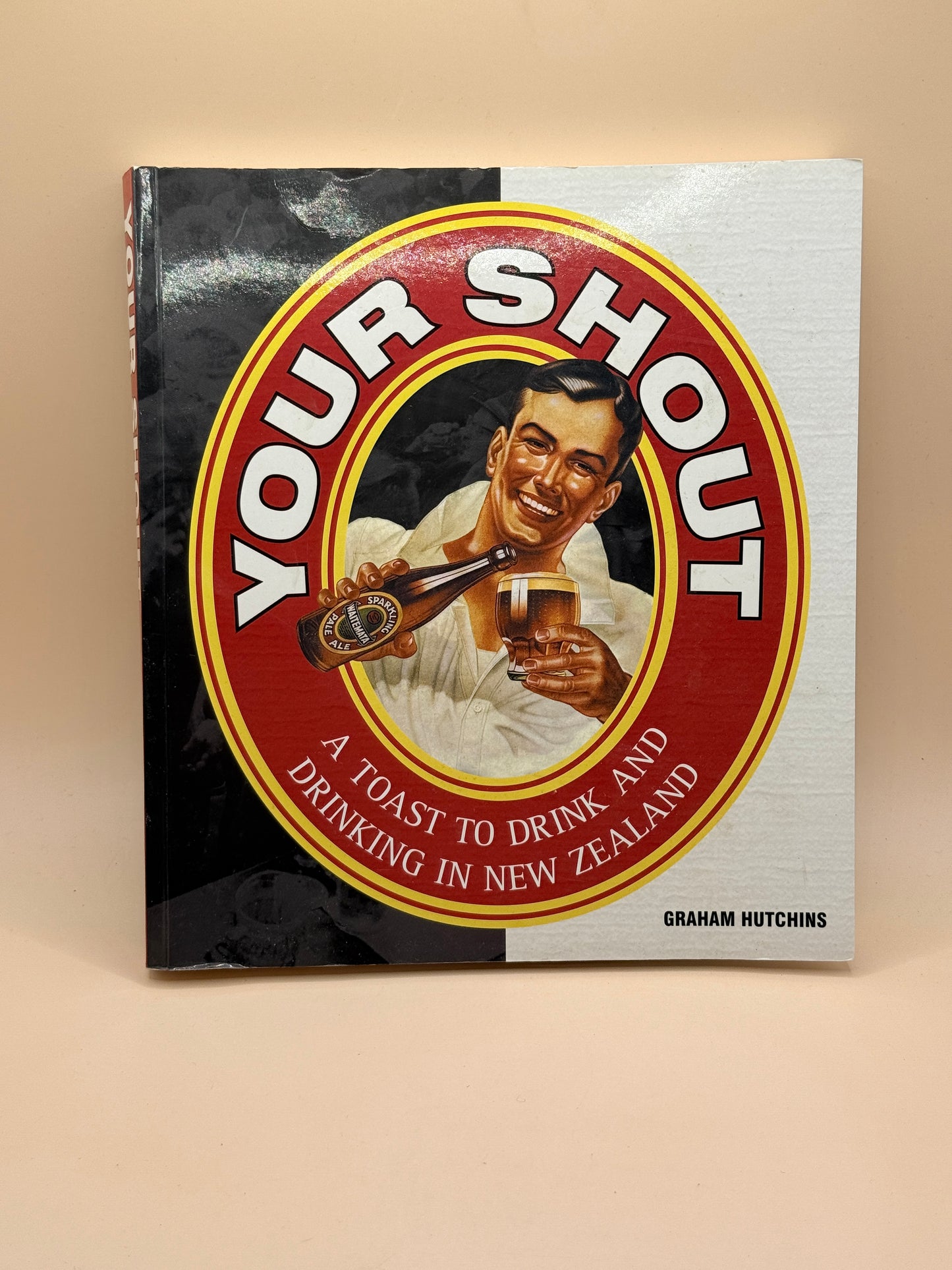Your Shout: A Toast to Drink and Drinking in New Zealand by Graham Hutchins