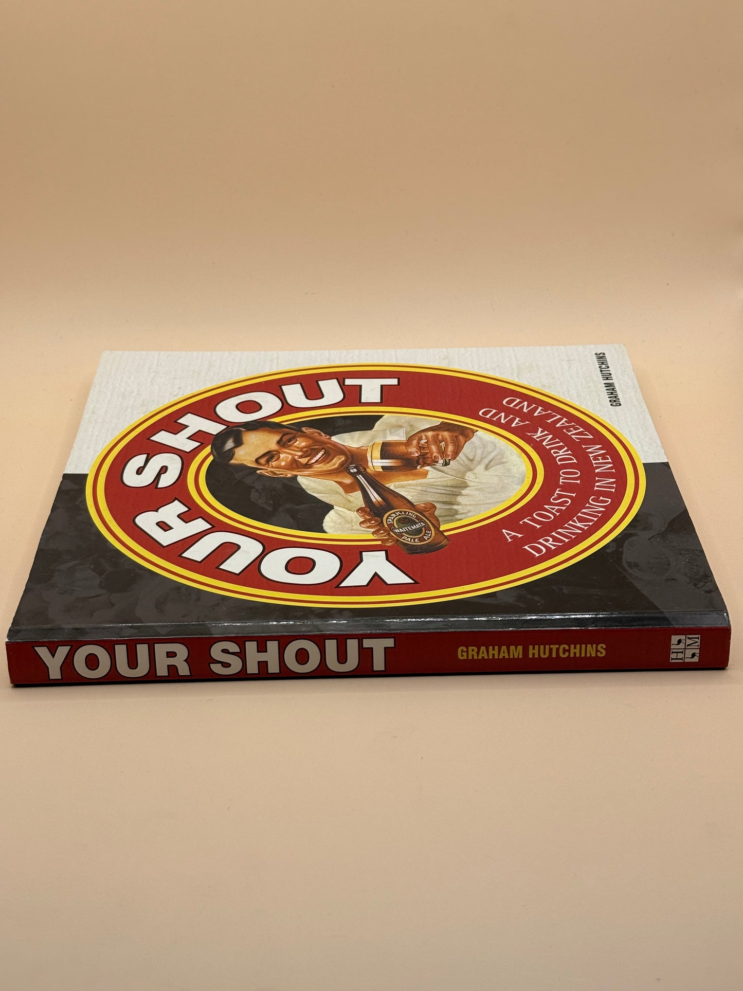 Your Shout: A Toast to Drink and Drinking in New Zealand by Graham Hutchins