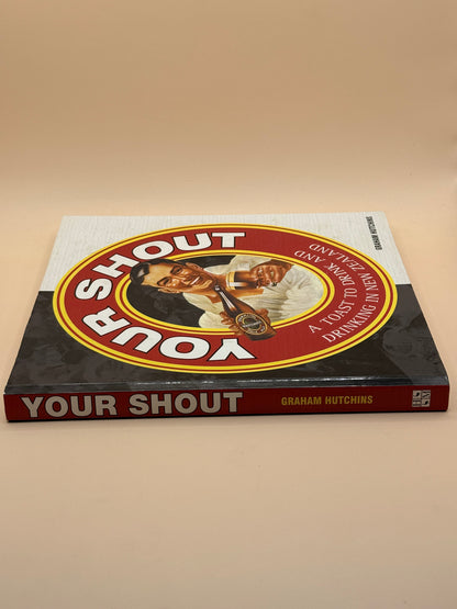Your Shout: A Toast to Drink and Drinking in New Zealand by Graham Hutchins