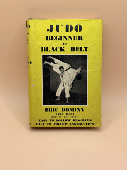 Judo: Beginner to Black Belt by Eric Dominy 1958 First Edition