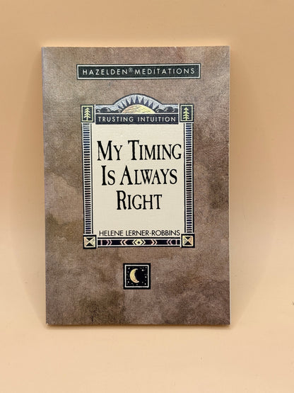 My Timing Is Always Right by Helene Lerner-Robbins