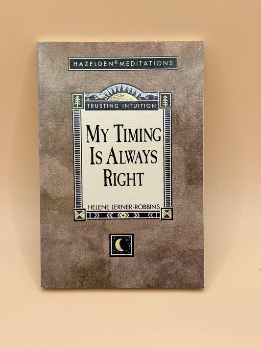 My Timing Is Always Right by Helene Lerner-Robbins