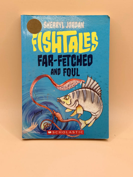 Fishtales: Far-Fetched and Foul by Sherryl Jordan