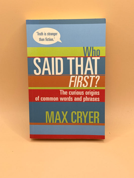 Who Said That First? by Max Cryer