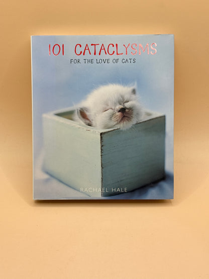 101 Cataclysms for the Love of Cats by Rachael Hale