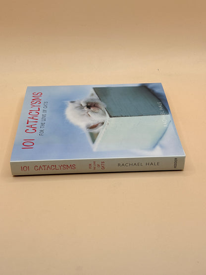 101 Cataclysms for the Love of Cats by Rachael Hale