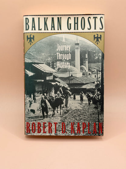 Balkan Ghosts by Robert D. Kaplan First Edition 1993