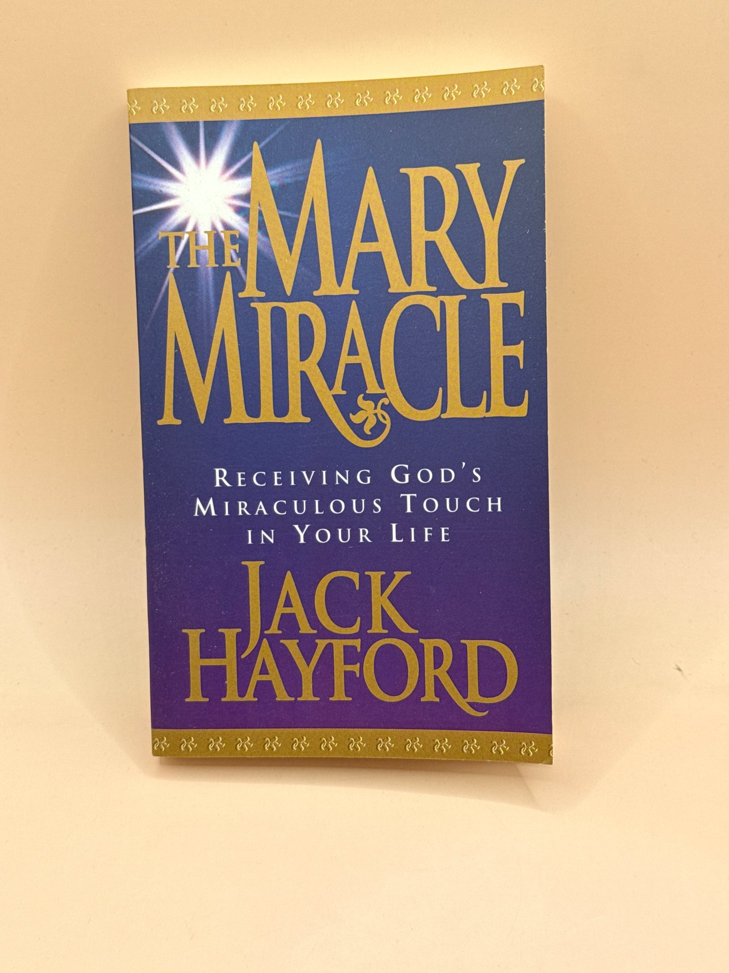 The Mary Miracle by Jack Hayford