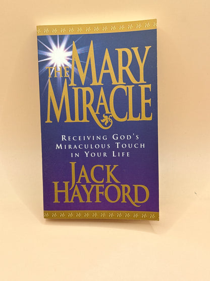 The Mary Miracle by Jack Hayford