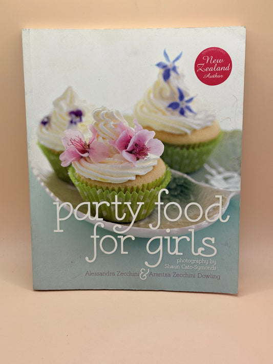 Party Food for Girls by Alessandra Zecchini & Arantxa Zecchini Dowling
