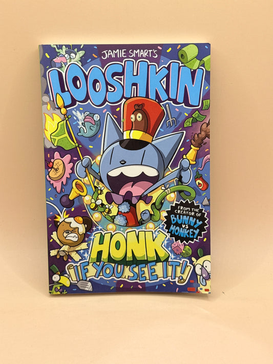 Looshkin: Honk If You See It! by Jamie Smart