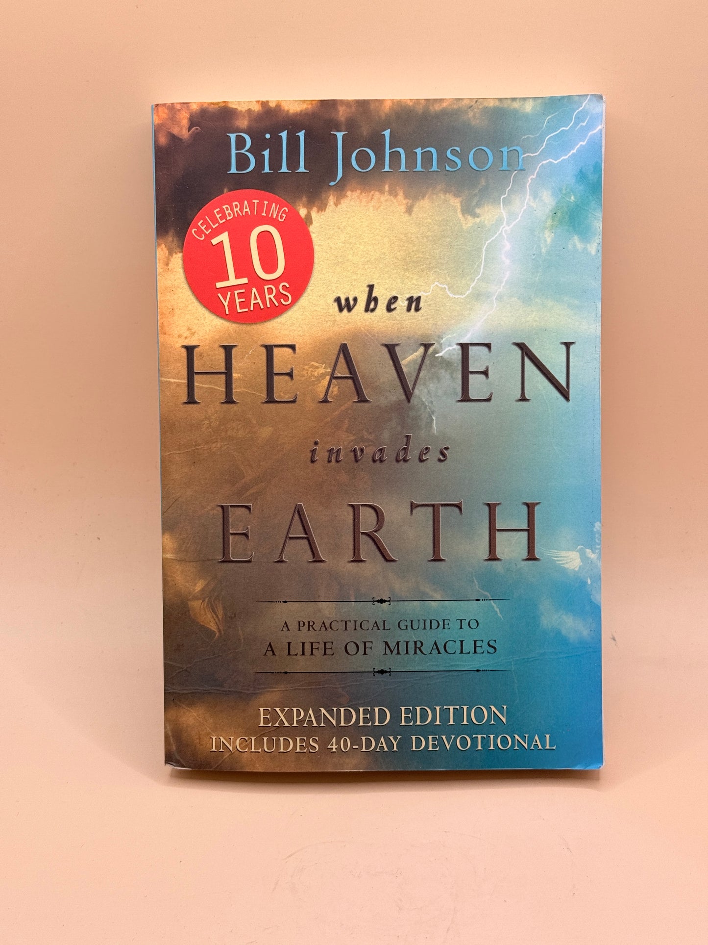 When Heaven Invades Earth by Bill Johnson