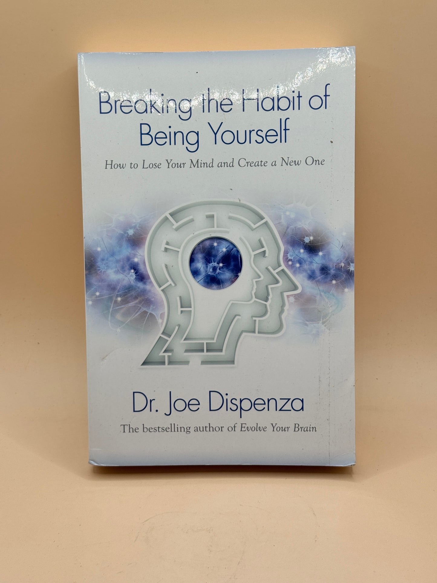 Breaking the Habit of Being Yourself by Dr. Joe Dispenza