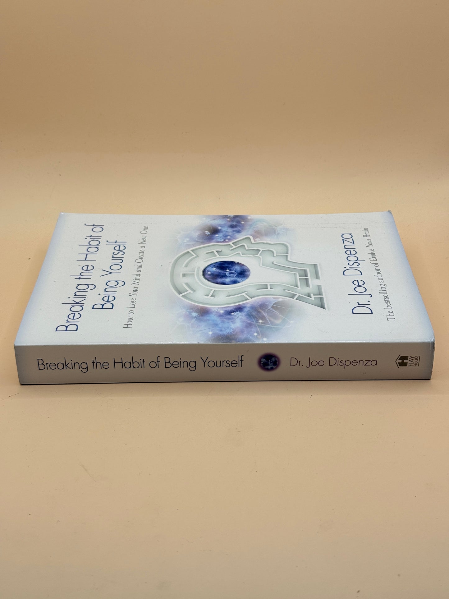 Breaking the Habit of Being Yourself by Dr. Joe Dispenza