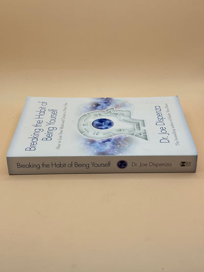 Breaking the Habit of Being Yourself by Dr. Joe Dispenza