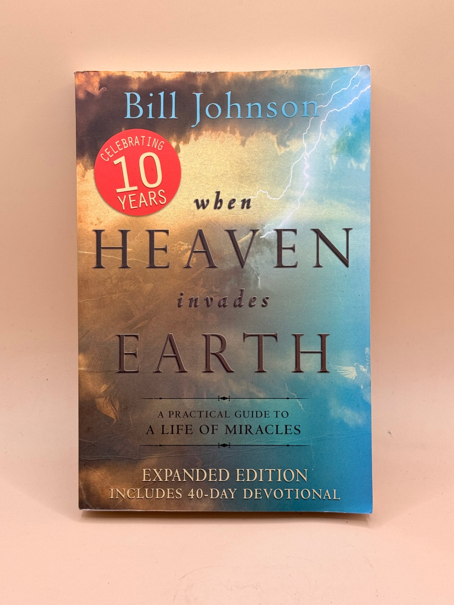 When Heaven Invades Earth by Bill Johnson (Expanded Edition)