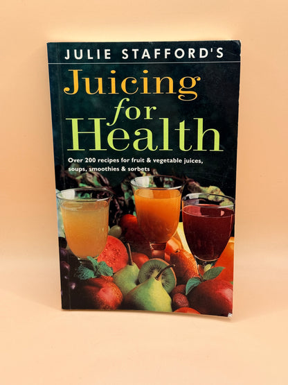 Juicing for Health by Julie Stafford