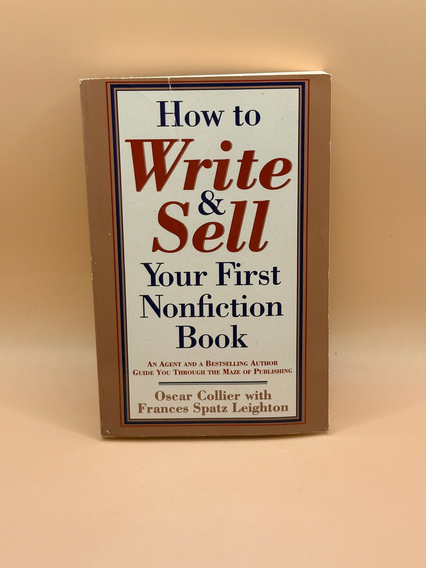 How to Write & Sell Your First Nonfiction Book by Oscar Collier with Frances Spatz Leighton