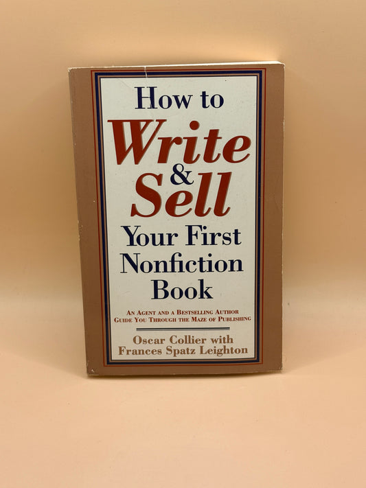 How to Write & Sell Your First Nonfiction Book by Oscar Collier with Frances Spatz Leighton