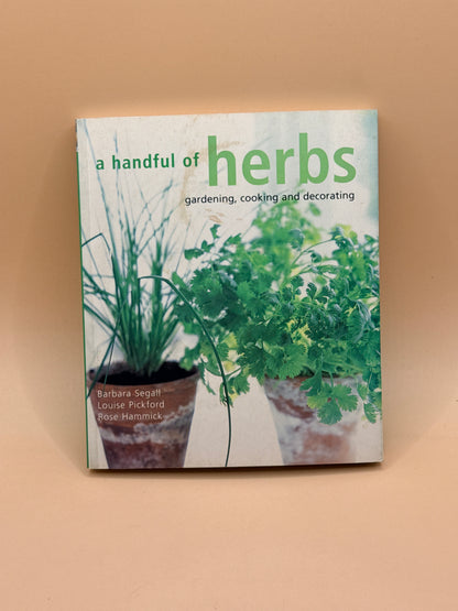 A Handful of Herbs by Barbara Segall, Louise Pickford & Rose Hammick