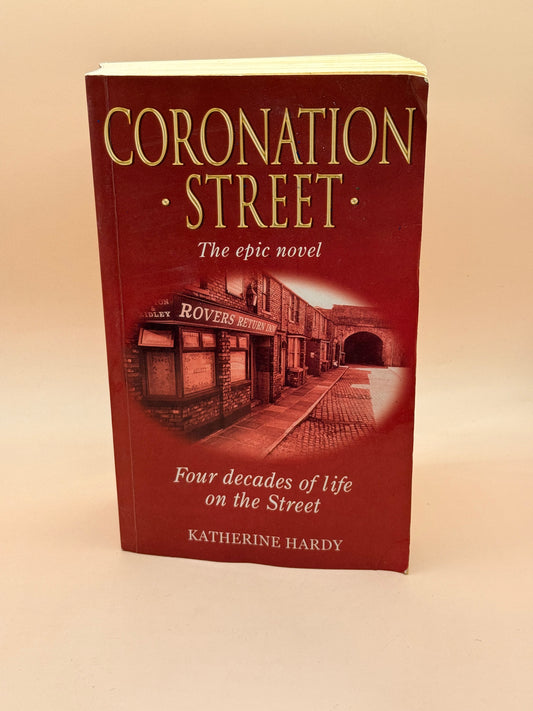Coronation Street: The Epic Novel by Katherine Hardy