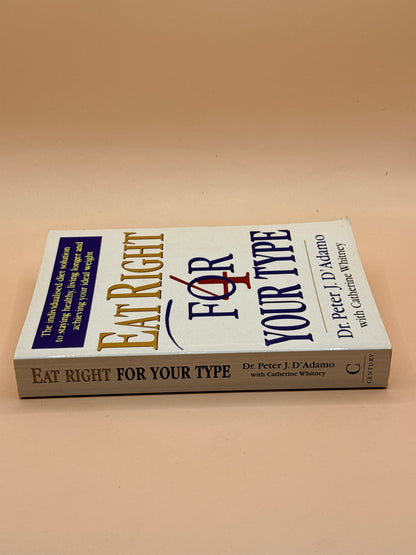 Eat Right 4 Your Type by Dr. Peter J. D'Adamo with Catherine Whitney