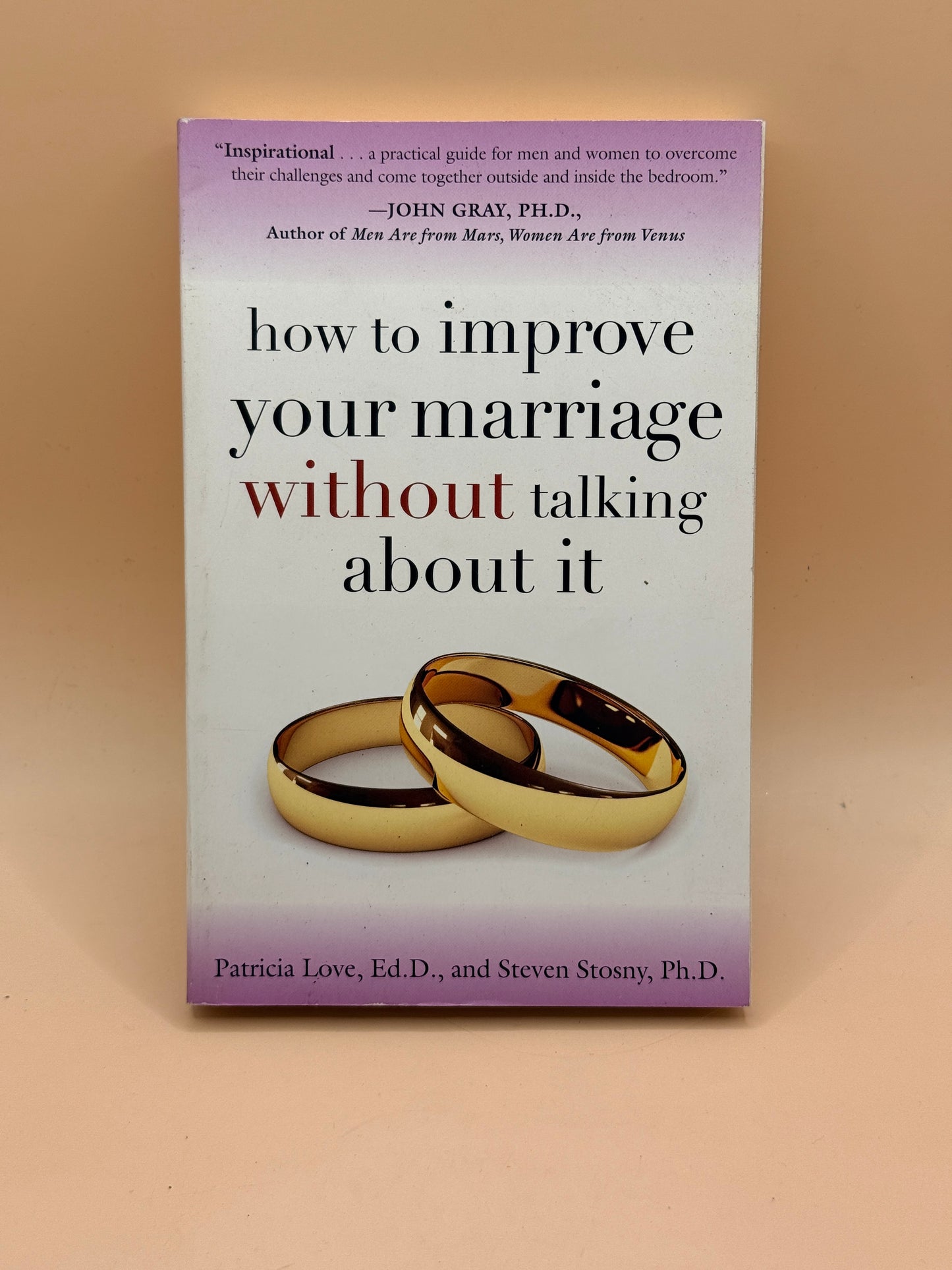 How to Improve Your Marriage Without Talking About It by Patricia Love and Steven Stosny