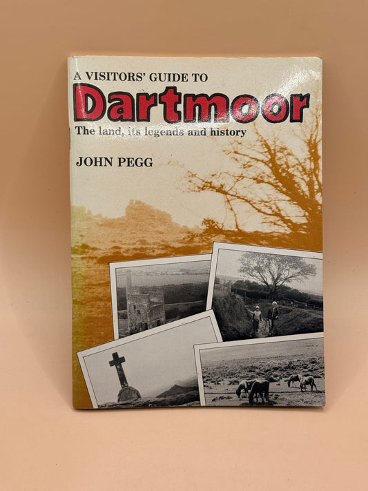 A Visitors’ Guide to Dartmoor by John Pegg