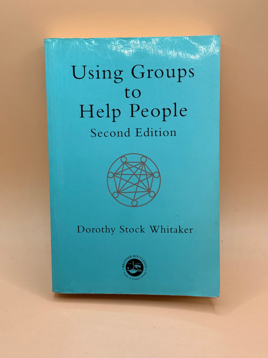 Using Groups to Help People by Dorothy Stock Whitaker