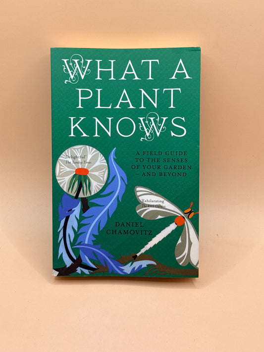 What a Plant Knows by Daniel Chamovitz