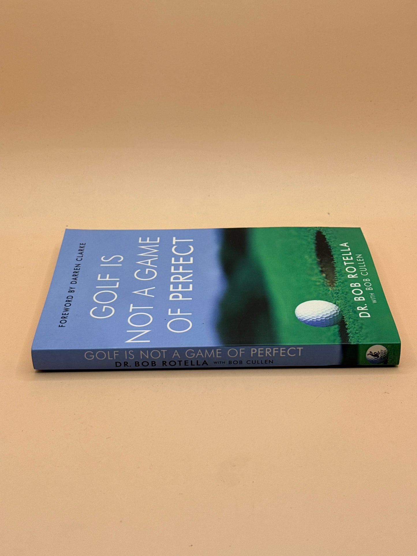 Golf Is Not a Game of Perfect by Dr. Bob Rotella with Bob Cullen