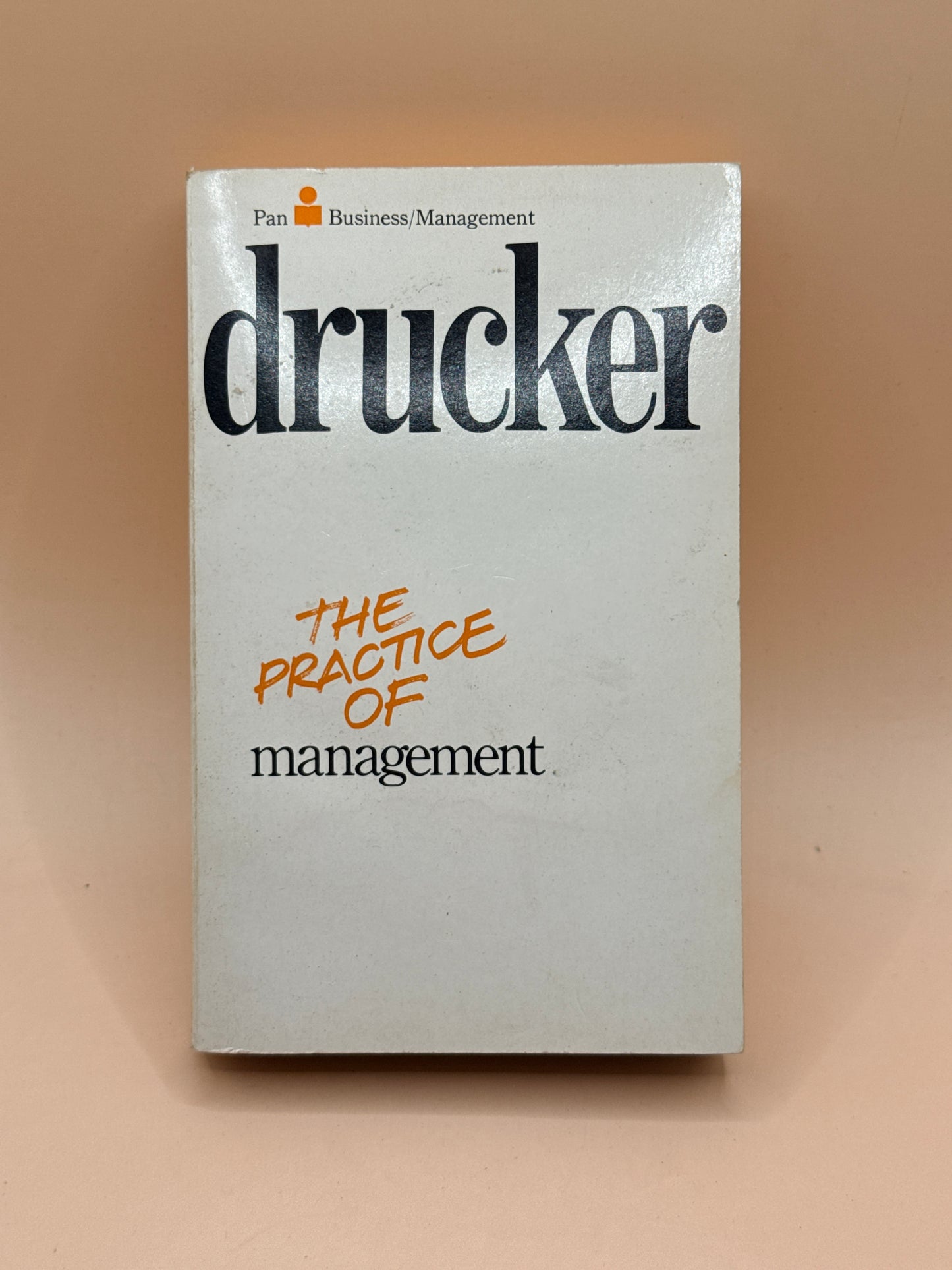 The Practice of Management by Peter F. Drucker