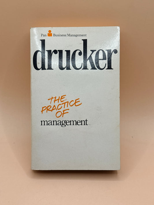 The Practice of Management by Peter F. Drucker