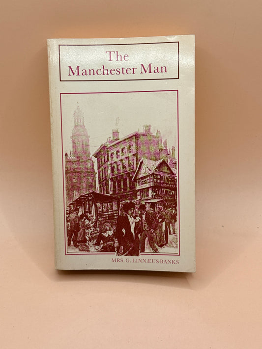 The Manchester Man by Mrs. G. Linnaeus Banks