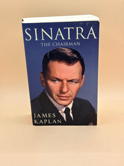 Sinatra: The Chairman by James Kaplan