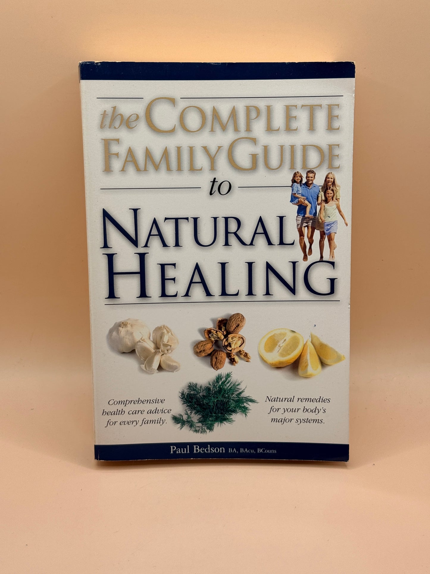 The Complete Family Guide to Natural Healing by Paul Bedson