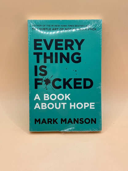 Everything Is F*cked: A Book About Hope by Mark Manson